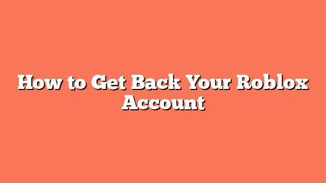 How to Get Back Your Roblox Account