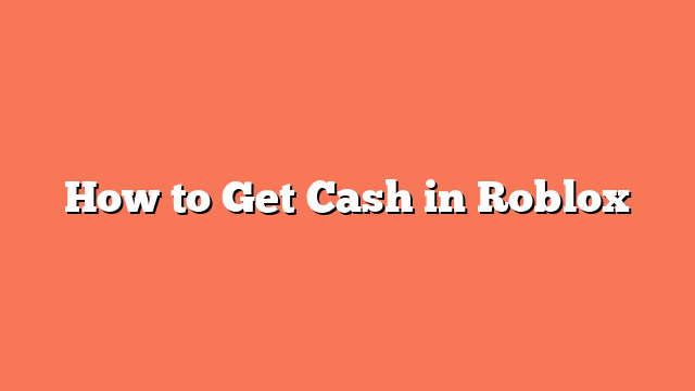 How to Get Cash in Roblox