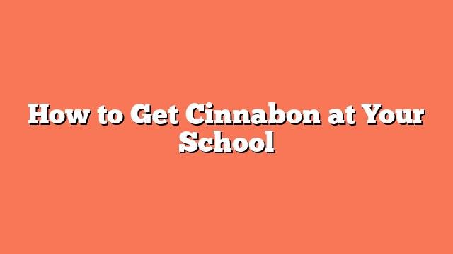 How to Get Cinnabon at Your School