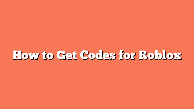 How to Get Codes for Roblox