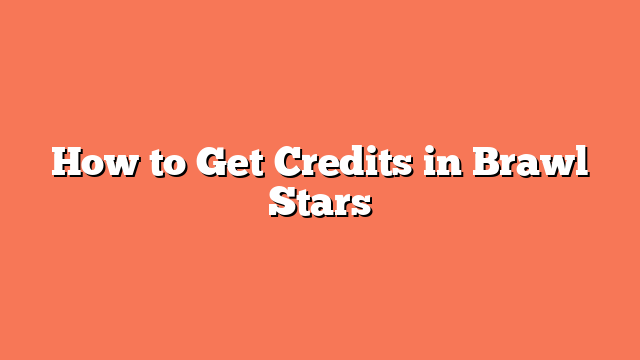 How to Get Credits in Brawl Stars