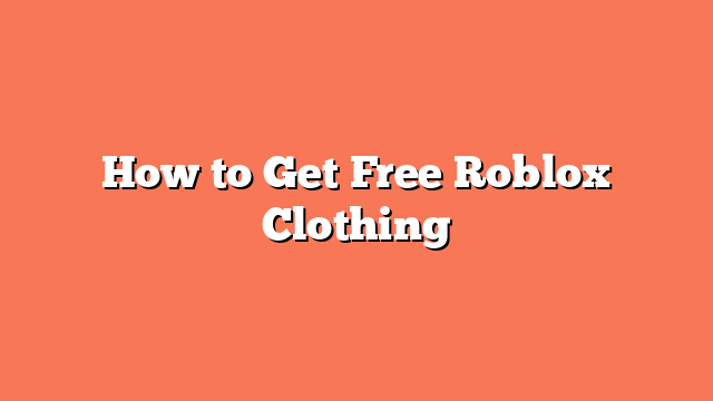 How to Get Free Roblox Clothing