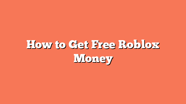 How to Get Free Roblox Money