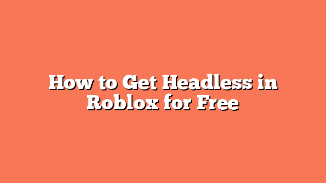 How to Get Headless in Roblox for Free