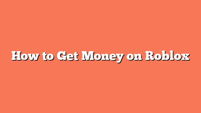 How to Get Money on Roblox