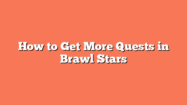 How to Get More Quests in Brawl Stars