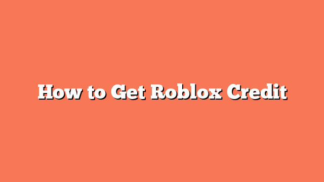 How to Get Roblox Credit