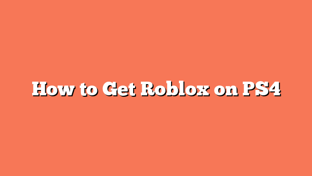 How to Get Roblox on PS4
