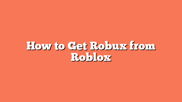 How to Get Robux from Roblox