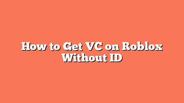 How to Get VC on Roblox Without ID