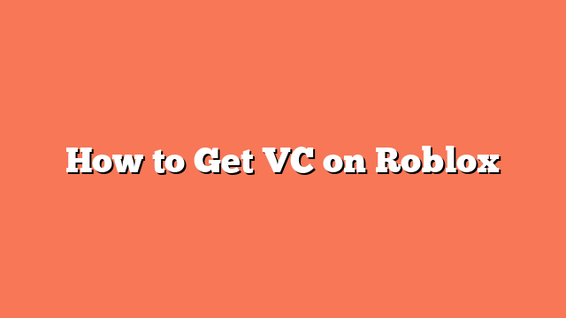 How to Get VC on Roblox