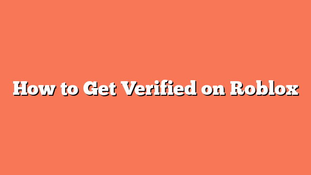 How to Get Verified on Roblox