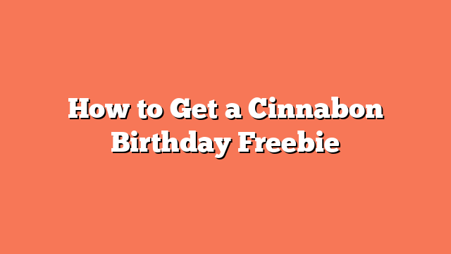 How to Get a Cinnabon Birthday Freebie