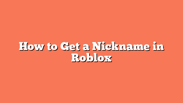 How to Get a Nickname in Roblox