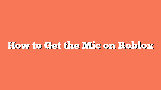 How to Get the Mic on Roblox