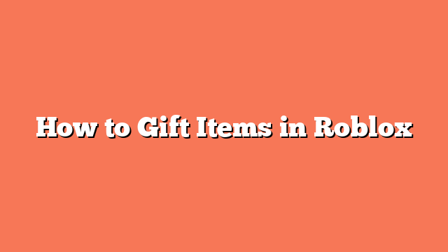 How to Gift Items in Roblox