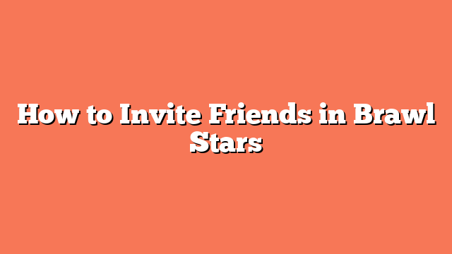 How to Invite Friends in Brawl Stars