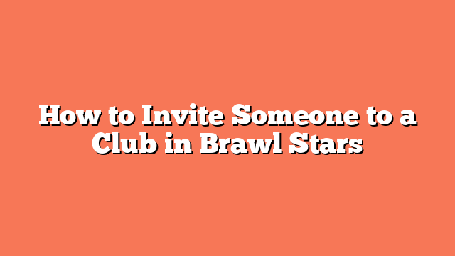 How to Invite Someone to a Club in Brawl Stars