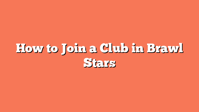 How to Join a Club in Brawl Stars