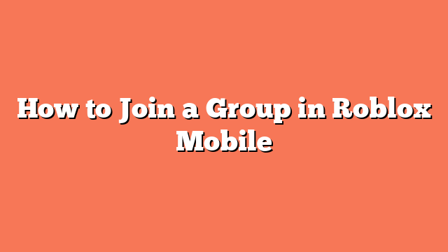 How to Join a Group in Roblox Mobile