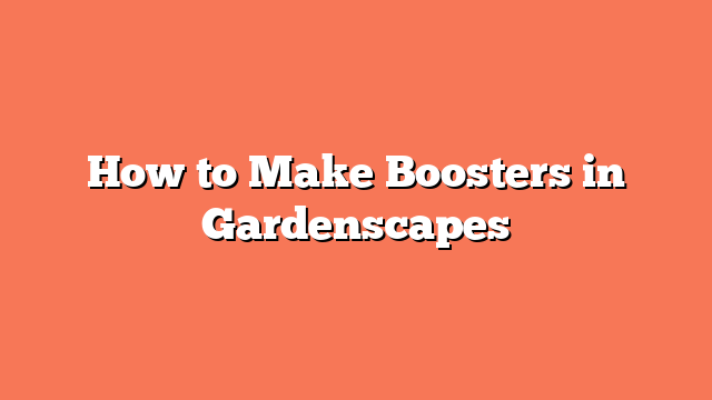 How to Make Boosters in Gardenscapes