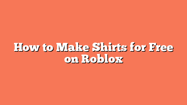 How to Make Shirts for Free on Roblox