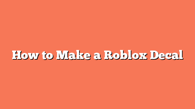 How to Make a Roblox Decal