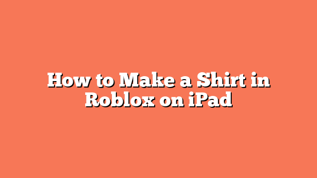 How to Make a Shirt in Roblox on iPad