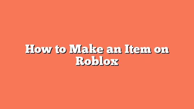 How to Make an Item on Roblox