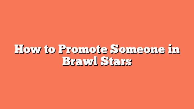 How to Promote Someone in Brawl Stars