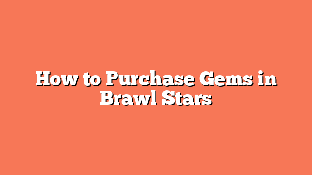 How to Purchase Gems in Brawl Stars