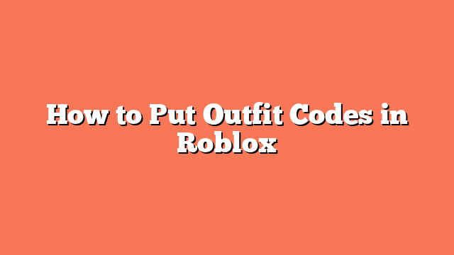 How to Put Outfit Codes in Roblox