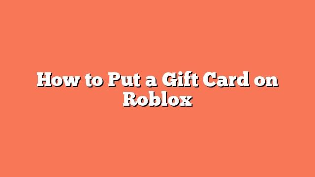 How to Put a Gift Card on Roblox