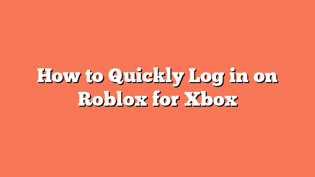 How to Quickly Log in on Roblox for Xbox