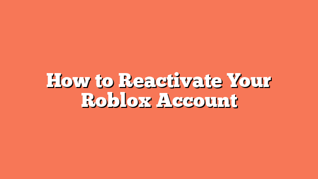 How to Reactivate Your Roblox Account