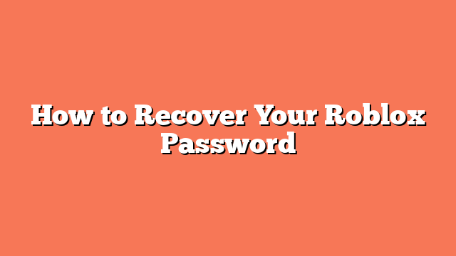 How to Recover Your Roblox Password