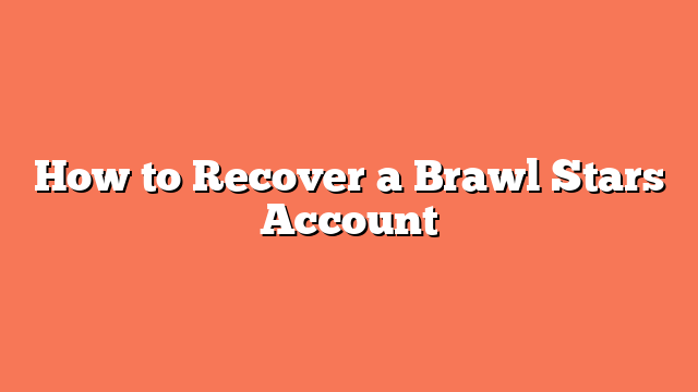 How to Recover a Brawl Stars Account