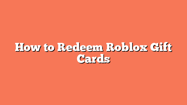 How to Redeem Roblox Gift Cards