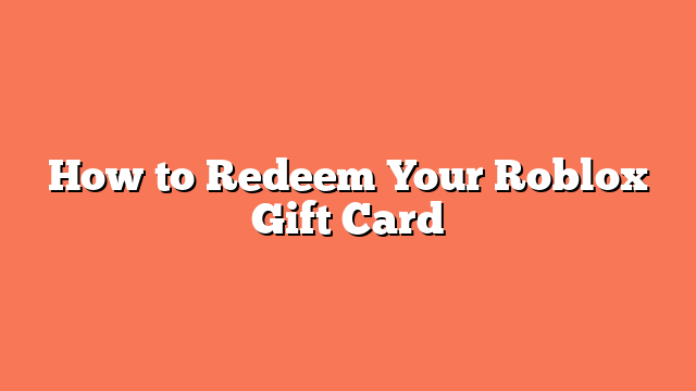 How to Redeem Your Roblox Gift Card