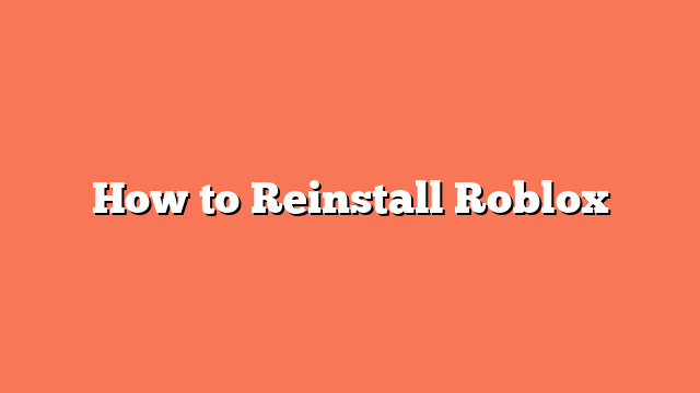 How to Reinstall Roblox