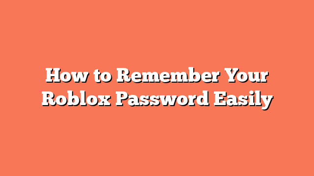 How to Remember Your Roblox Password Easily