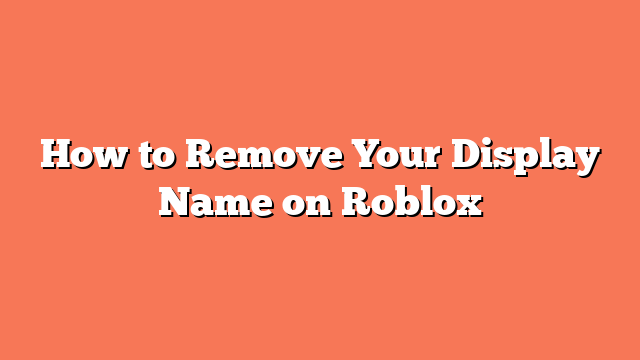 How to Remove Your Display Name on Roblox