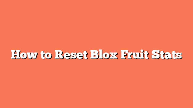 How to Reset Blox Fruit Stats