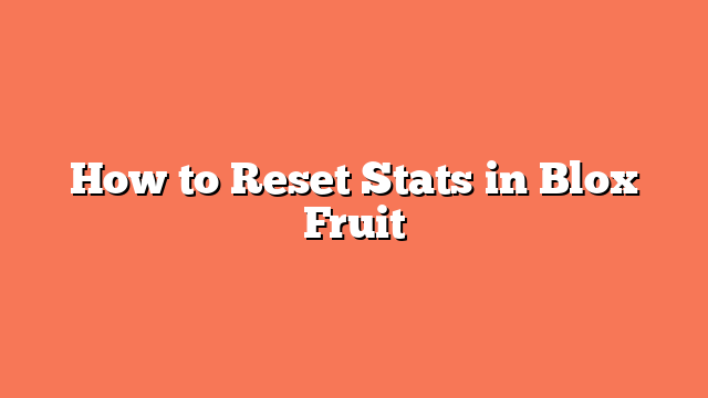 How to Reset Stats in Blox Fruit