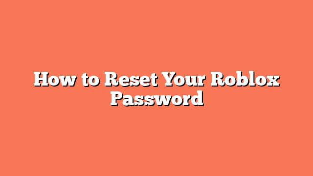 How to Reset Your Roblox Password