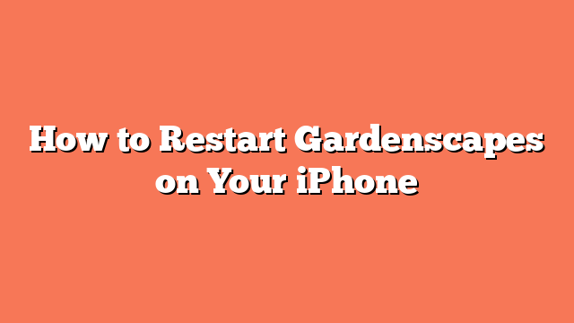 How to Restart Gardenscapes on Your iPhone