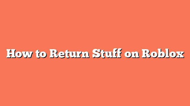 How to Return Stuff on Roblox