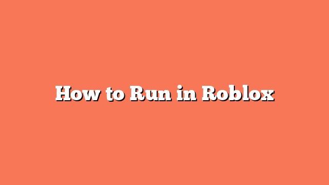 How to Run in Roblox