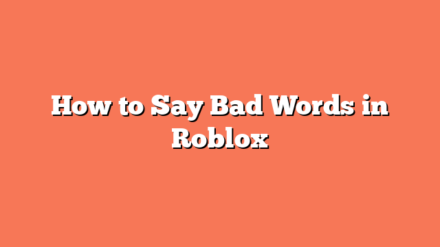 How to Say Bad Words in Roblox