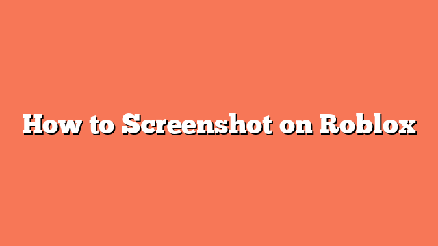 How to Screenshot on Roblox
